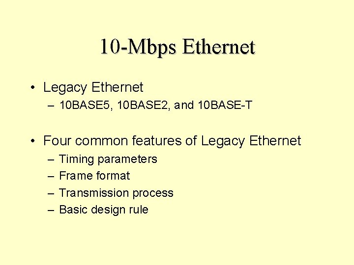 10 -Mbps Ethernet • Legacy Ethernet – 10 BASE 5, 10 BASE 2, and