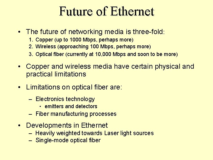 Future of Ethernet • The future of networking media is three-fold: 1. Copper (up