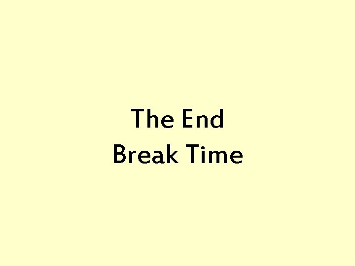 The End Break Time 