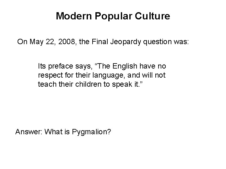 Modern Popular Culture On May 22, 2008, the Final Jeopardy question was: Its preface