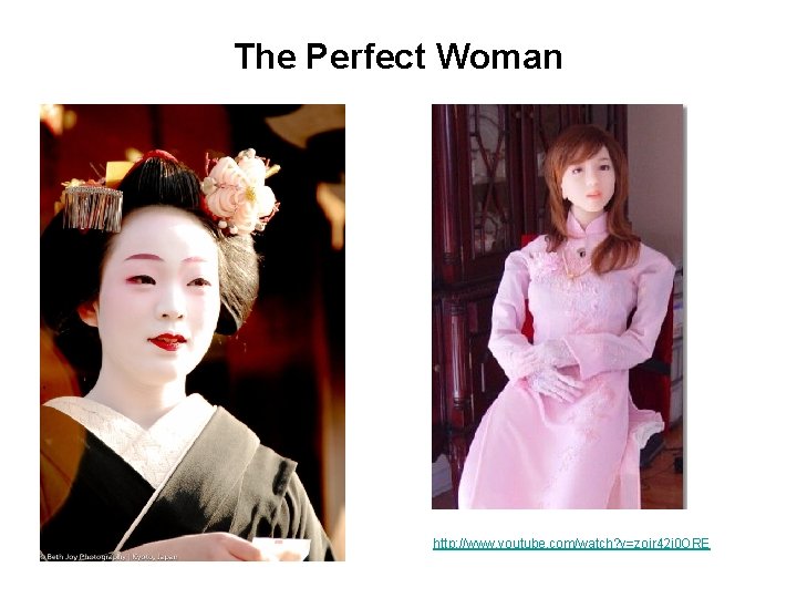 The Perfect Woman http: //www. youtube. com/watch? v=zoir 42 j 0 ORE 