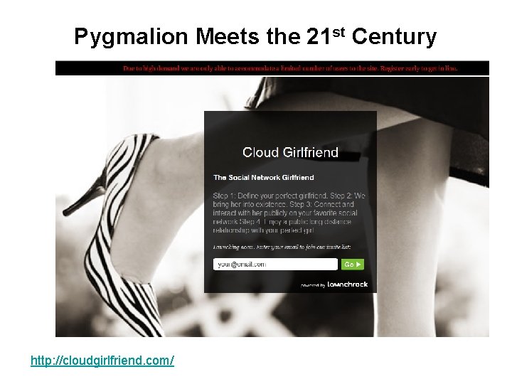 Pygmalion Meets the 21 st Century http: //cloudgirlfriend. com/ 