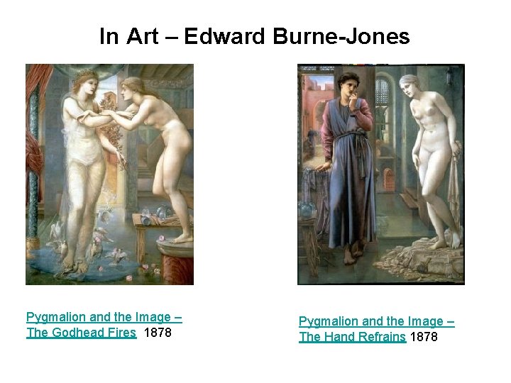 In Art – Edward Burne-Jones Pygmalion and the Image – The Godhead Fires 1878