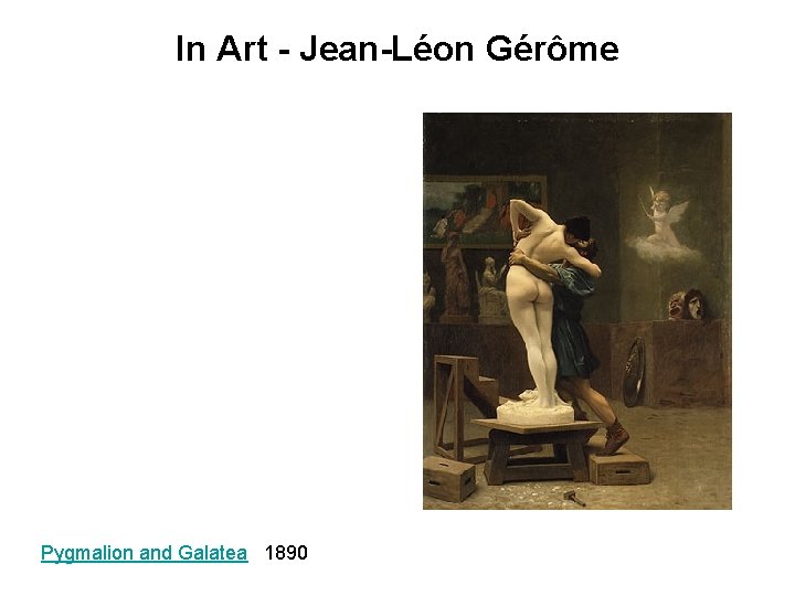 In Art - Jean-Léon Gérôme Pygmalion and Galatea 1890 