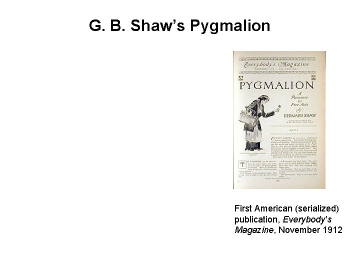 G. B. Shaw’s Pygmalion First American (serialized) publication, Everybody's Magazine, November 1912 