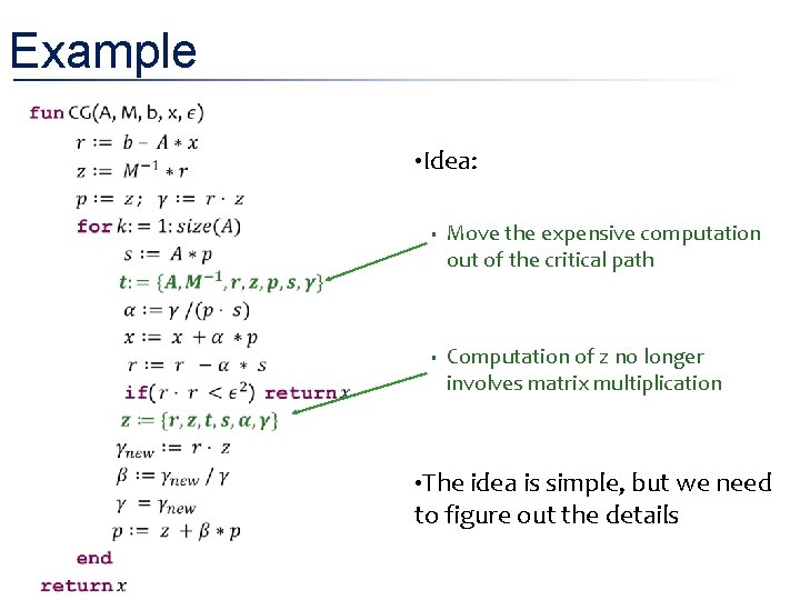 Example • Idea: § § Move the expensive computation out of the critical path