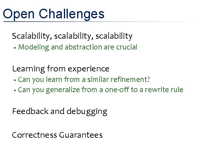 Open Challenges • Scalability, scalability § Modeling and abstraction are crucial • Learning from