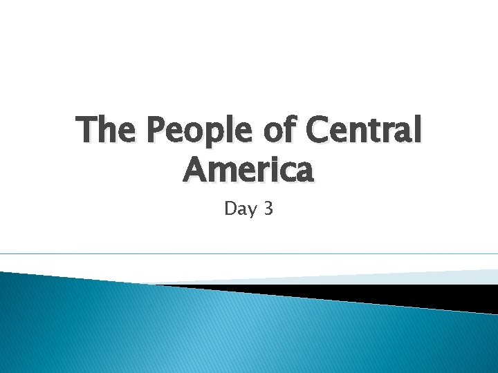 The People of Central America Day 3 The People of Central America Day 3