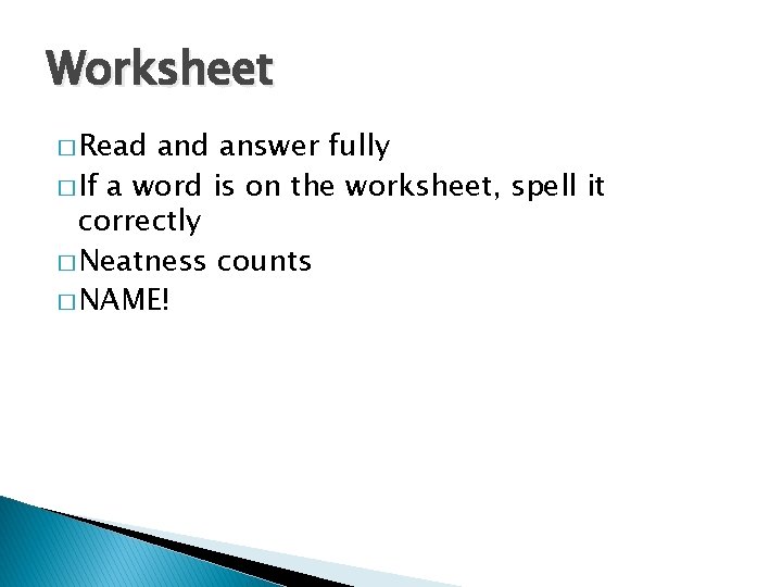Worksheet � Read answer fully � If a word is on the worksheet, spell Worksheet � Read answer fully � If a word is on the worksheet, spell