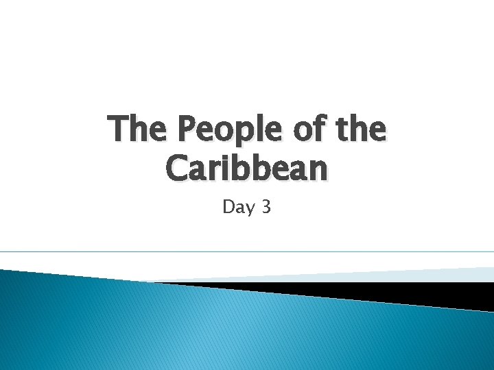The People of the Caribbean Day 3 The People of the Caribbean Day 3