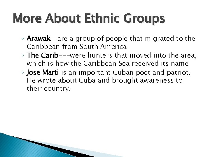 More About Ethnic Groups ◦ Arawak—are a group of people that migrated to the More About Ethnic Groups ◦ Arawak—are a group of people that migrated to the