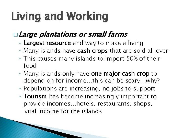 Living and Working � Large plantations or small farms ◦ Largest resource and way Living and Working � Large plantations or small farms ◦ Largest resource and way