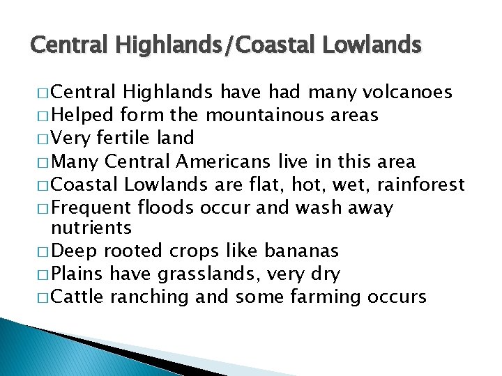 Central Highlands/Coastal Lowlands � Central Highlands have had many volcanoes � Helped form the Central Highlands/Coastal Lowlands � Central Highlands have had many volcanoes � Helped form the