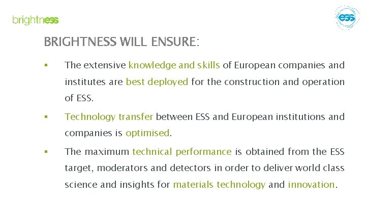 BRIGHTNESS WILL ENSURE: § The extensive knowledge and skills of European companies and institutes