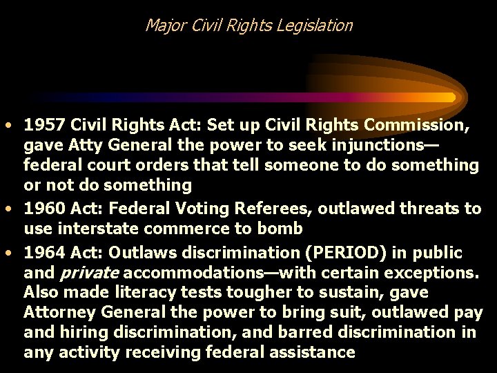 Major Civil Rights Legislation • 1957 Civil Rights Act: Set up Civil Rights Commission,