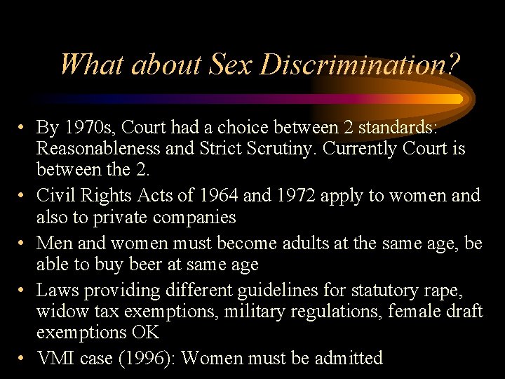 What about Sex Discrimination? • By 1970 s, Court had a choice between 2