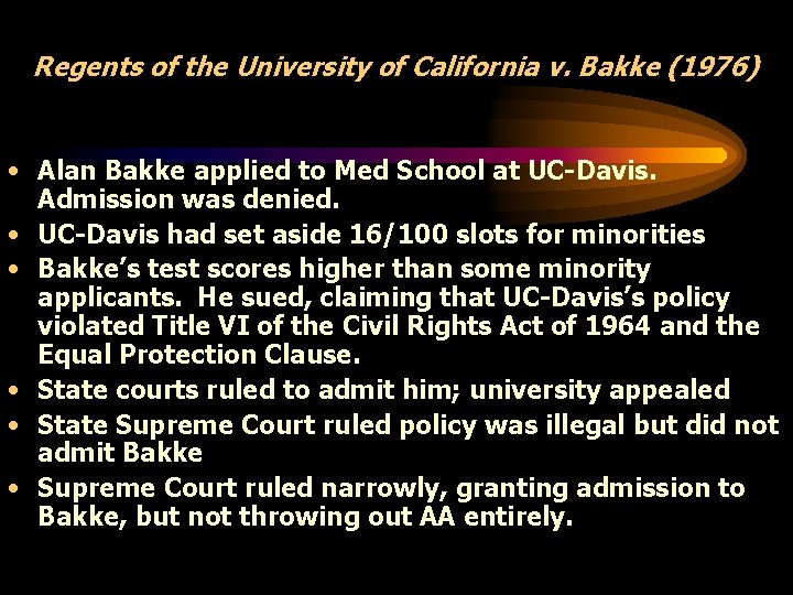 Regents of the University of California v. Bakke (1976) • Alan Bakke applied to