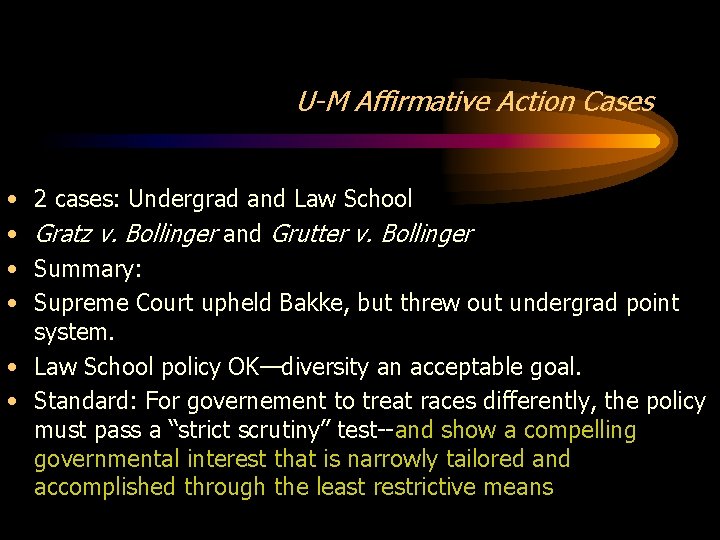 U-M Affirmative Action Cases • • 2 cases: Undergrad and Law School Gratz v.