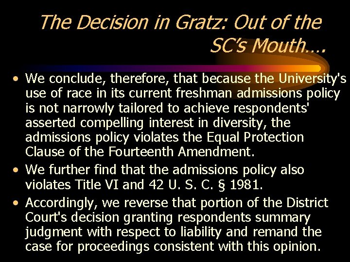 The Decision in Gratz: Out of the SC’s Mouth…. • We conclude, therefore, that