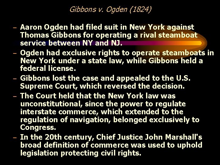 Gibbons v. Ogden (1824) – – – Aaron Ogden had filed suit in New