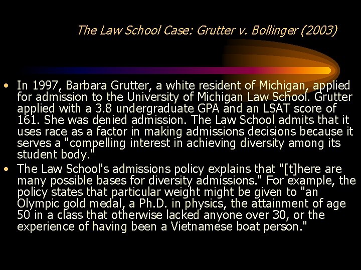 The Law School Case: Grutter v. Bollinger (2003) • In 1997, Barbara Grutter, a