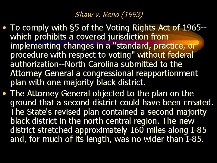 Shaw v. Reno (1993) • To comply with § 5 of the Voting Rights