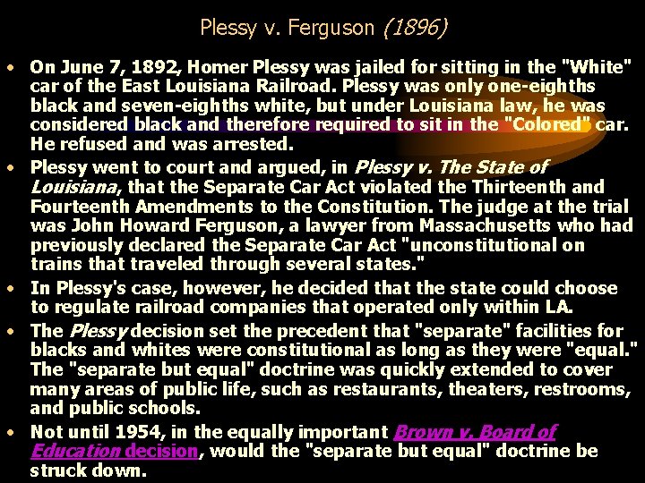 Plessy v. Ferguson (1896) • On June 7, 1892, Homer Plessy was jailed for