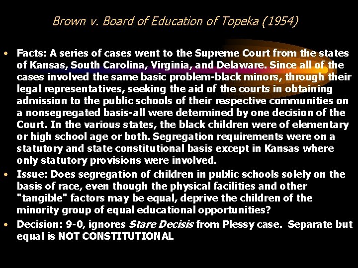 Brown v. Board of Education of Topeka (1954) • Facts: A series of cases