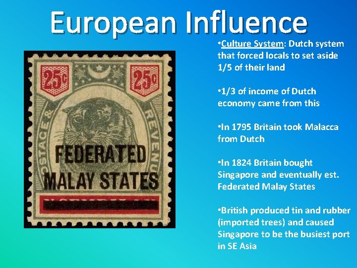 European Influence • Culture System: Dutch system that forced locals to set aside 1/5
