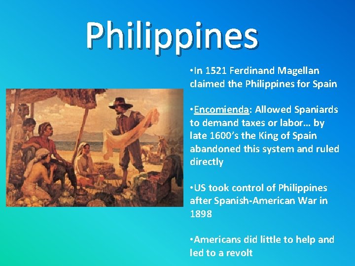 Philippines • In 1521 Ferdinand Magellan claimed the Philippines for Spain • Encomienda: Allowed