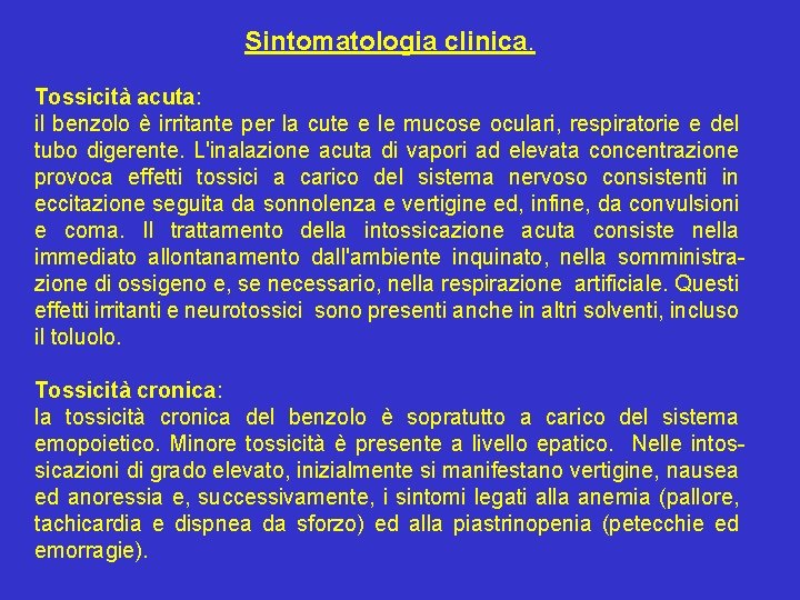 Sintomatologia clinica. Tossicità acuta: il benzolo è irritante per la cute e le mucose