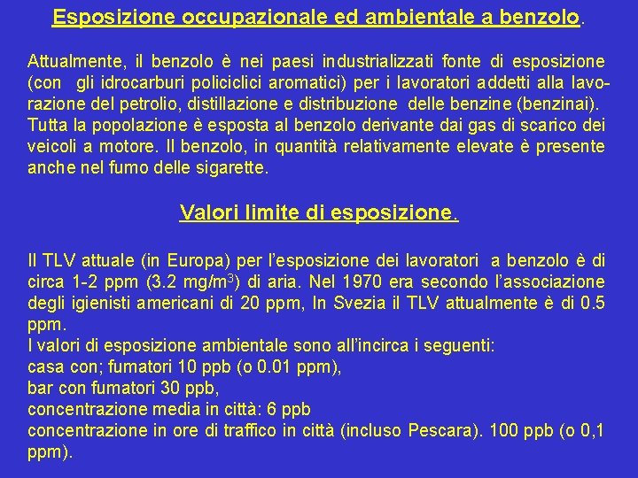 Esposizione occupazionale ed ambientale a benzolo. Attualmente, il benzolo è nei paesi industrializzati fonte