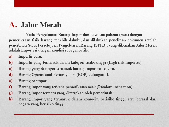 A. Jalur Merah Yaitu Pengeluaran Barang Impor dari kawasan pabean (port) dengan pemeriksaan fisik