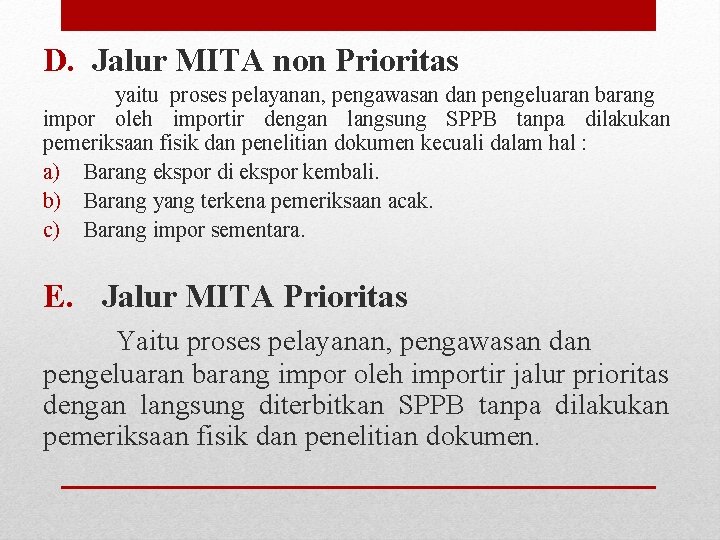 D. Jalur MITA non Prioritas yaitu proses pelayanan, pengawasan dan pengeluaran barang impor oleh