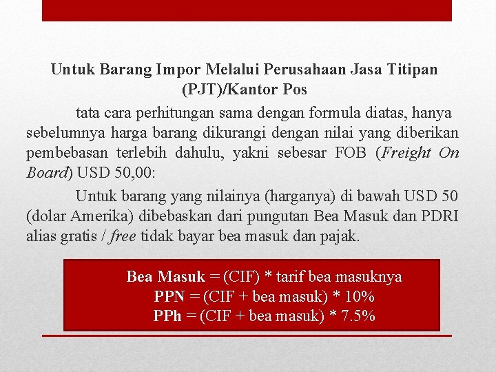 Untuk Barang Impor Melalui Perusahaan Jasa Titipan (PJT)/Kantor Pos tata cara perhitungan sama dengan