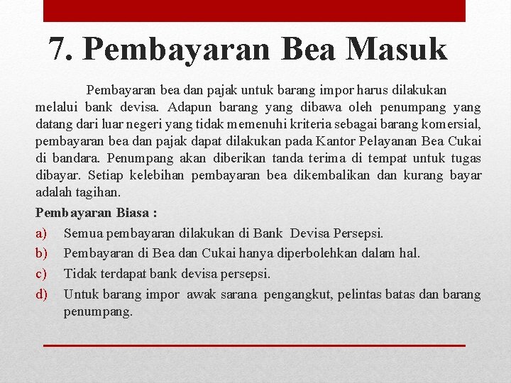 7. Pembayaran Bea Masuk Pembayaran bea dan pajak untuk barang impor harus dilakukan melalui