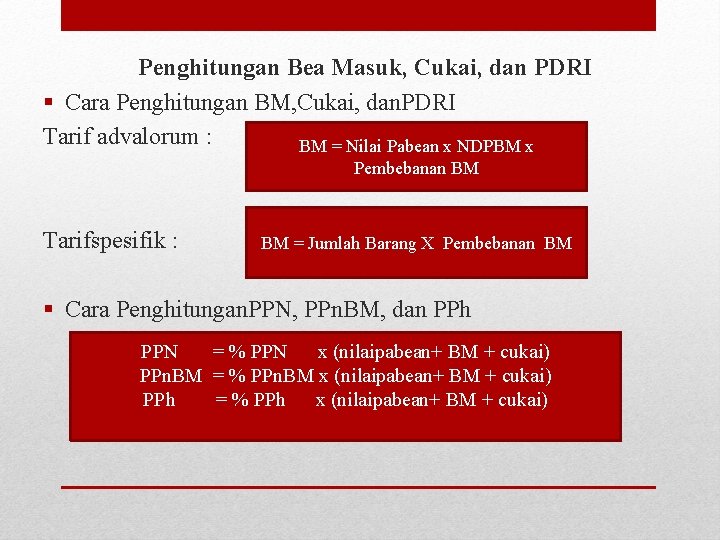 Penghitungan Bea Masuk, Cukai, dan PDRI § Cara Penghitungan BM, Cukai, dan. PDRI Tarif