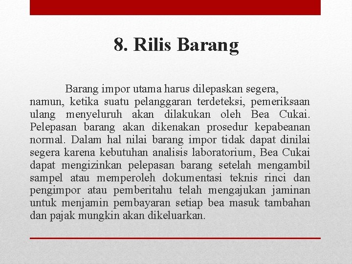 8. Rilis Barang impor utama harus dilepaskan segera, namun, ketika suatu pelanggaran terdeteksi, pemeriksaan