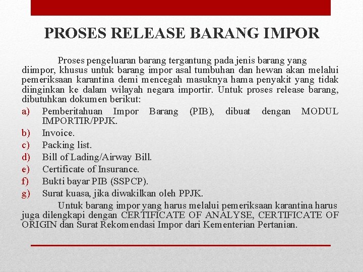 PROSES RELEASE BARANG IMPOR Proses pengeluaran barang tergantung pada jenis barang yang diimpor, khusus