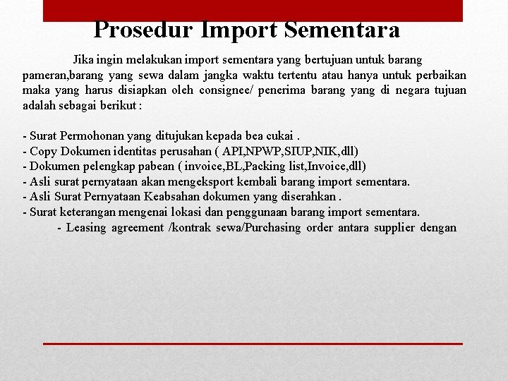 Prosedur Import Sementara Jika ingin melakukan import sementara yang bertujuan untuk barang pameran, barang