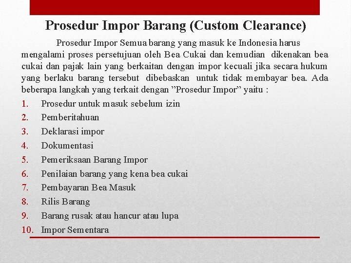 Prosedur Impor Barang (Custom Clearance) Prosedur Impor Semua barang yang masuk ke Indonesia harus