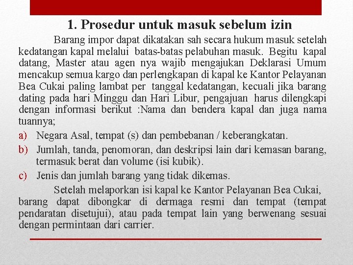 1. Prosedur untuk masuk sebelum izin Barang impor dapat dikatakan sah secara hukum masuk