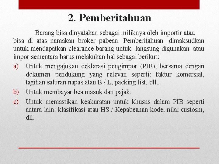 2. Pemberitahuan Barang bisa dinyatakan sebagai miliknya oleh importir atau bisa di atas namakan