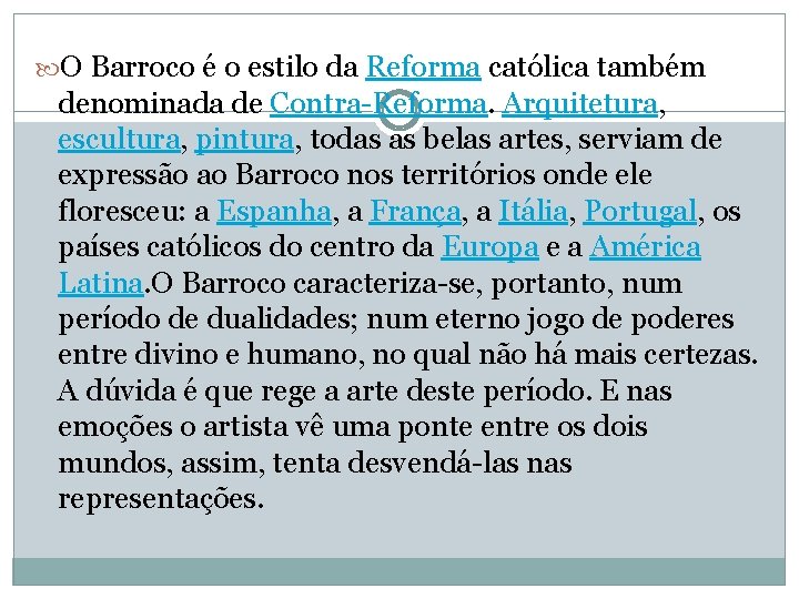  O Barroco é o estilo da Reforma católica também denominada de Contra-Reforma. Arquitetura,