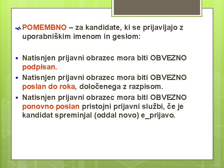 POMEMBNO – za kandidate, ki se prijavljajo z uporabniškim imenom in geslom: §