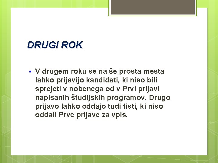 DRUGI ROK § V drugem roku se na še prosta mesta lahko prijavijo kandidati,