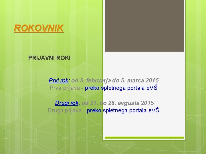 ROKOVNIK PRIJAVNI ROKI Prvi rok: od 5. februarja do 5. marca 2015 Prva prijava