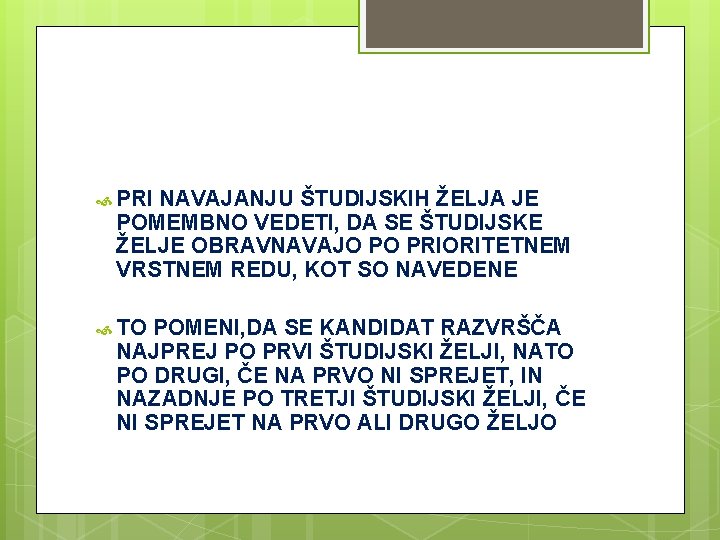  PRI NAVAJANJU ŠTUDIJSKIH ŽELJA JE POMEMBNO VEDETI, DA SE ŠTUDIJSKE ŽELJE OBRAVNAVAJO PO