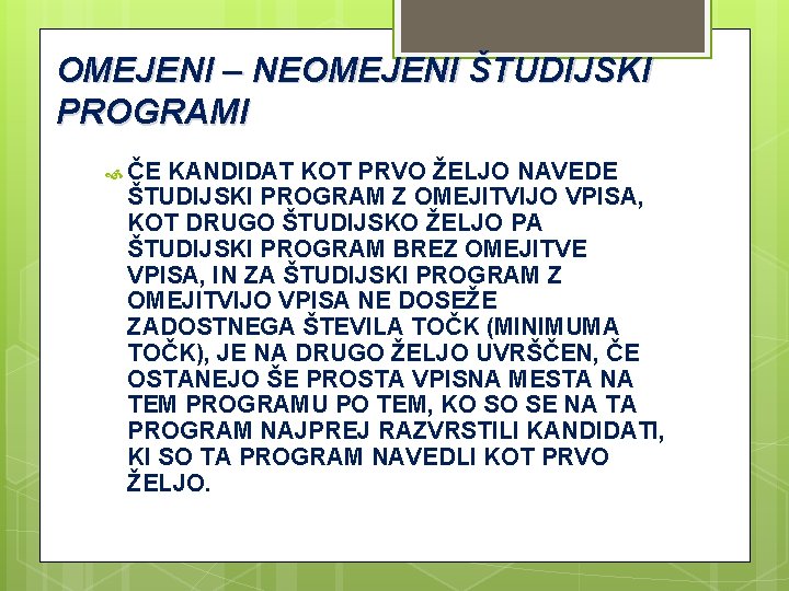 OMEJENI – NEOMEJENI ŠTUDIJSKI PROGRAMI ČE KANDIDAT KOT PRVO ŽELJO NAVEDE ŠTUDIJSKI PROGRAM Z