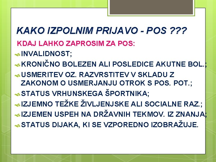 KAKO IZPOLNIM PRIJAVO - POS ? ? ? KDAJ LAHKO ZAPROSIM ZA POS: INVALIDNOST;